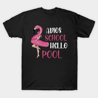 Adios School Hello Pool Funny Student or Teacher - Teacher Student Summer Sayings Flamingo - Summer Student Funny Teacher T-Shirt